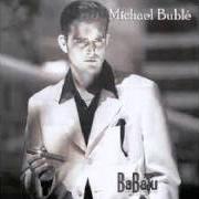 Il testo OH MARIE di MICHAEL BUBLÉ è presente anche nell'album Babalu (2000)