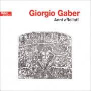 Il testo ANNI AFFOLLATI di GIORGIO GABER è presente anche nell'album Anni affollati (1981)