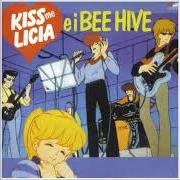 Il testo KISS ME LICIA di BEE HIVE è presente anche nell'album Kiss me licia e i bee hive (1985)