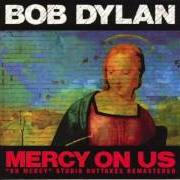 Il testo WHERE TEARDROPS FALL di BOB DYLAN è presente anche nell'album Oh mercy (1989)