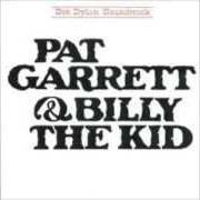Il testo BILLY (MAIN TITLE THEME) di BOB DYLAN è presente anche nell'album Pat garrett & billy the kid (1973)