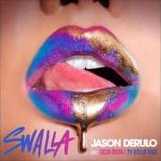 Il testo SWALLA di JASON DERULO è presente anche nell'album Swalla (2017)
