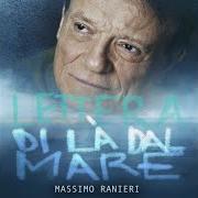 Il testo LETTERA AL DI LÀ DAL MARE di MASSIMO RANIERI è presente anche nell'album Lettera al di là dal mare (2022)