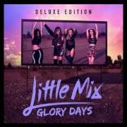 Il testo NO MORE SAD SONGS di LITTLE MIX è presente anche nell'album Glory days (2016)