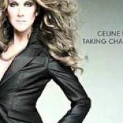 Il testo TAKING CHANCES di CELINE DION è presente anche nell'album Taking chances (2007)