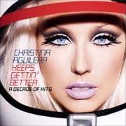 Il testo I TURN TO YOU di CHRISTINA AGUILERA è presente anche nell'album Keeps gettin' better: a decade of hits (2008)