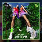 Il testo WET TENNIS dei SOFI TUKKER è presente anche nell'album Wet tennis (2022)