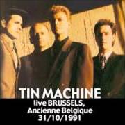 Il testo TIN MACHINE di DAVID BOWIE è presente anche nell'album Tin machine (1989)