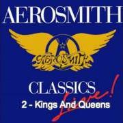 Il testo KINGS AND QUEENS degli AEROSMITH è presente anche nell'album Classic live (1986)
