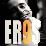 Il testo UN'EMOZIONE PER SEMPRE di EROS RAMAZZOTTI è presente anche nell'album 9 (2003)