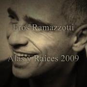Il testo EL CAMINO di EROS RAMAZZOTTI è presente anche nell'album Alas Y Raíces (2009)