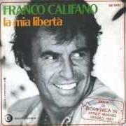 Il testo LA MIA LIBERTÀ di FRANCO CALIFANO è presente anche nell'album La mia libertà (1981)