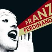 Il testo I'M YOUR VILLAIN dei FRANZ FERDINAND è presente anche nell'album You could have it so much better... (2005)