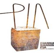 Il testo DOLENTE PIA di GIANNA NANNINI è presente anche nell'album Pia come la canto io (2007)