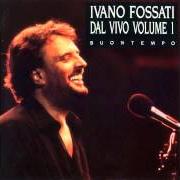 Il testo TERRA DOVE ANDARE di IVANO FOSSATI è presente anche nell'album Dal vivo volume 1 (1993)