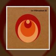 Il testo SENSAZIONI de LE VIBRAZIONI è presente anche nell'album Le vibrazioni ii (2005)