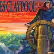 Il testo NOTHIN' VENTURED di LES CLAYPOOL è presente anche nell'album Of whales and woe