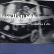 Il testo WE'RE NOT GONNA TAKE IT dei LESS THAN JAKE è presente anche nell'album Goodbye blue & white (2002)