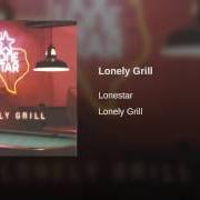 Il testo LONELY GRILL dei LONESTAR è presente anche nell'album Lonely grill (1999)