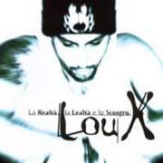 Il testo VIA DA QUA di LOU X è presente anche nell'album La realtà, la lealtà, lo scontro (1998)