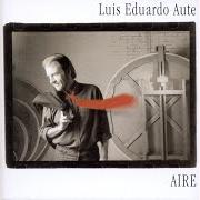 Il testo SUAVE di LUIS EDUARDO AUTE è presente anche nell'album Aire (1998)
