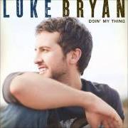 Il testo SOMEONE ELSE CALLING YOU BABY di LUKE BRYAN è presente anche nell'album Doin' my thing (2009)