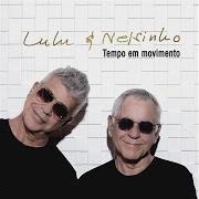 Il testo TEMPO EM MOVIMENTO di LULU SANTOS è presente anche nell'album Lulu & nelsinho (2016)