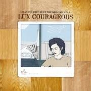Il testo SEATBELTS ARE SAVIORS dei LUX COURAGEOUS è presente anche nell'album Reasons that keep the ground near (2005)