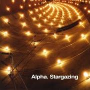 Il testo I JUST WANNA MAKE YOU degli ALPHA è presente anche nell'album Stargazing (2001)