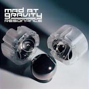 Il testo UNDEFINED dei MAD AT GRAVITY è presente anche nell'album Resonance (2002)