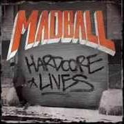 Il testo INTRO - HARDCORE LIVES dei MADBALL è presente anche nell'album Hardcore lives (2014)