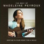 Il testo LA VIE EN ROSE di MADELEINE PEYROUX è presente anche nell'album Keep me in your heart for a while: the best of madeleine peyroux (2014)