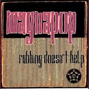 Il testo HOLD YOU DOWN dei MAGNAPOP è presente anche nell'album Rubbing doesn't help (1996)