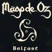 Il testo BELFAST dei MAGO DE OZ è presente anche nell'album Belfast (2004)
