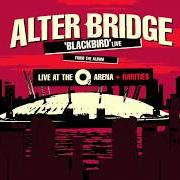 Il testo BLACKBIRD degli ALTER BRIDGE è presente anche nell'album Live at the o2 arena + rarities (2017)