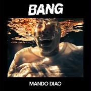 Il testo MY WOMAN dei MANDO DIAO è presente anche nell'album Bang (2019)