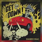 Il testo GET DOWN dei MANDO DIAO è presente anche nell'album Get down (2024)