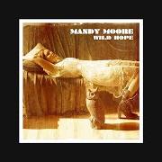 Il testo MOST OF ME di MANDY MOORE è presente anche nell'album Wild hope (2007)