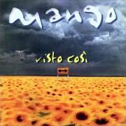 Il testo PRIMAVERA di MANGO è presente anche nell'album Visto così (1999)