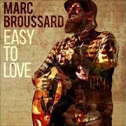 Il testo DON'T BE AFRAID TO CALL ME di MARC BROUSSARD è presente anche nell'album Easy to love (2017)