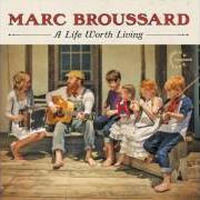 Il testo HURRICANE HEART di MARC BROUSSARD è presente anche nell'album A life worth living (2014)