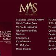Il testo SÉ QUE TE IRÁ MEJOR di MARCO ANTONIO SOLIS è presente anche nell'album Razón de sobra (2004)