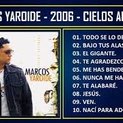 Il testo TE AGRADEZCO di MARCOS YAROIDE è presente anche nell'album Cielos abiertos (2006)
