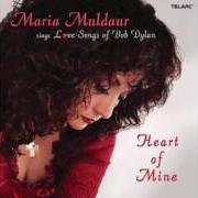 Il testo MAKE YOU FEEL MY LOVE di MARIA MULDAUR è presente anche nell'album Heart of mine: love songs of bob dylan (2006)