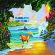 Il testo WHY DID WE HAVE TO PART di MARIANNE FAITHFULL è presente anche nell'album Horses and high heels (2011)