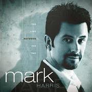 Il testo THE LINE BETWEEN THE TWO di MARK HARRIS è presente anche nell'album The line between the two (2005)