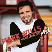 Il testo HOW BAD DO YOU WANT IT di MARK WILLS è presente anche nell'album Crowd goes wild (2003)