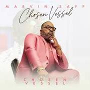 Il testo CHOSEN VESSEL di MARVIN SAPP è presente anche nell'album Chosen vessel (2020)