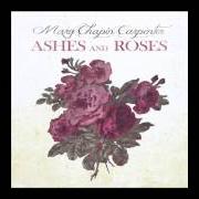 Il testo DON'T NEED MUCH TO BE HAPPY di MARY CHAPIN CARPENTER è presente anche nell'album Ashes and roses (2012)