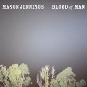 Il testo BLACK WIND BLOWING di MASON JENNINGS è presente anche nell'album Blood of man (2009)